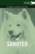 The Samoyed - A Complete Anthology of the Dog - Various