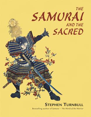 The Samurai and the Sacred - Turnbull, Stephen