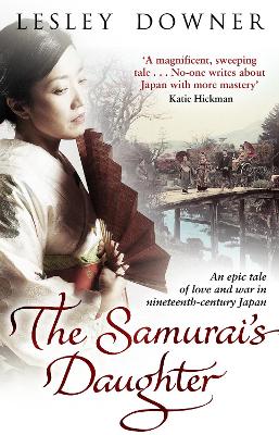 The Samurai's Daughter: The Shogun Quartet, Book 4 - Downer, Lesley