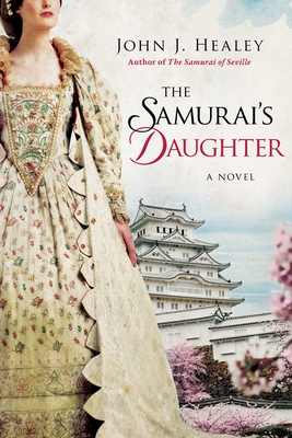 The Samurai's Daughter - Healey, John J