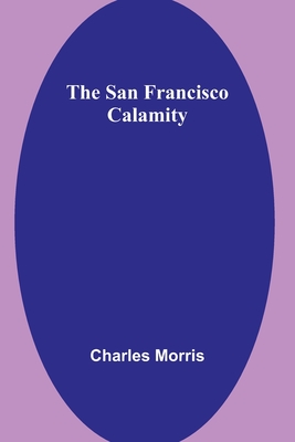 The San Francisco Calamity - Morris