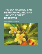 The San Gabriel, San Bernardino, and San Jacinto Forest Reserves