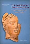 The Sanctuary of Demeter and Kore: The Terracotta Sculpture