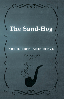 The Sand-Hog - Reeve, Arthur Benjamin