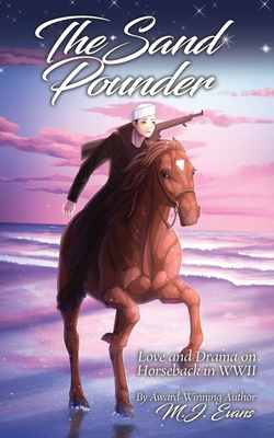 The Sand Pounder: Love and Drama on Horseback in WWII - Evans, M J