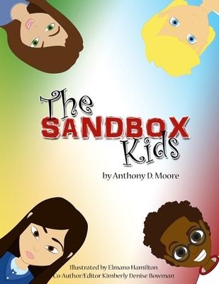 The SandBox Kids - Bowman, Kimberly Denise, and Moore, Anthony