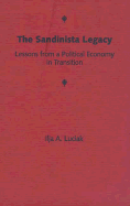 The Sandinista Legacy: Lessons from a Political Economy in Transition