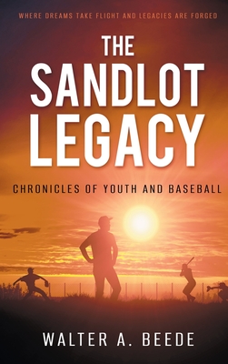 The Sandlot Legacy - Beede, Walter