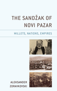 The Sandzak of Novi Pazar: Millets, Nations, Empires