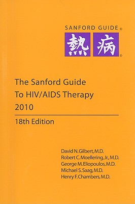 The Sanford Guide to HIV/AIDS Therapy - Sanford, Jay P, and Sande, Merle A, MD, and Gilbert, David N (Editor)