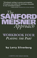 The Sanford Meisner Approach Workbook Four: Playing the Part