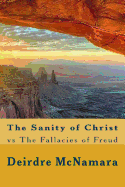 The Sanity of Christ: vs The Fallacies of Freud