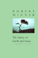 The Sanity of Earth and Grass: Complete Poems - Winner, Robert, and Winner, Sylvia (Editor), and Lux, Thomas (Editor)