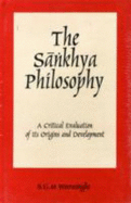 The Sankhya Philosophy: A Critical Evaluation of Its Origins and Development - Weerasinghe, S. G.