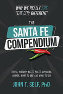 The Santa Fe Compendium: Why We Really ARE "The City Different"