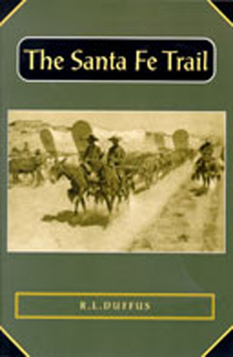 The Santa Fe Trail - Duffus, R L