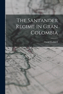 The Santander Regime In Gran Colombia