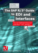 The SAP R/3(r) Guide to EDI and Interfaces: Cut Your Implementation Cost with Idocs(r), Ale(r) and RFC(R)