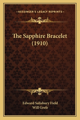 The Sapphire Bracelet (1910) - Field, Edward Salisbury, and Grefe, Will (Illustrator)