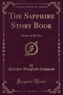 The Sapphire Story Book: Stories of the Sea (Classic Reprint)