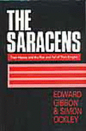 The Saracens: Their History and the Rise and Fall of Their Empire