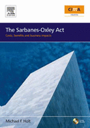 The Sarbanes-Oxley Act: Costs, Benefits and Business Impacts - Holt, Michael F