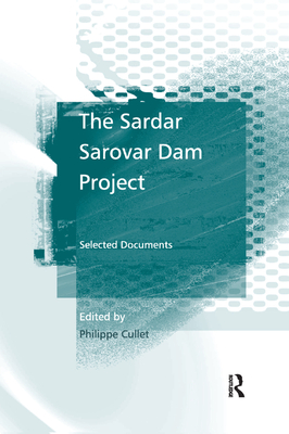 The Sardar Sarovar Dam Project: Selected Documents - Cullet, Philippe (Editor)