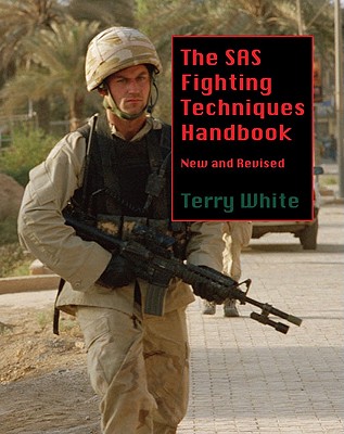 The SAS Fighting Techniques Handbook - White, Terry