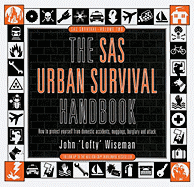 The SAS Urban Survival Handbook: How to Protect Yourself from Domestic Accidents, Muggings, Burglary and Attack