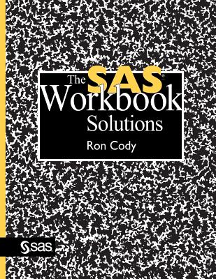 The SAS Workbook Solutions - Cody, Ron