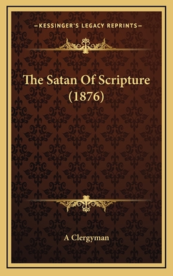 The Satan of Scripture (1876) - A Clergyman