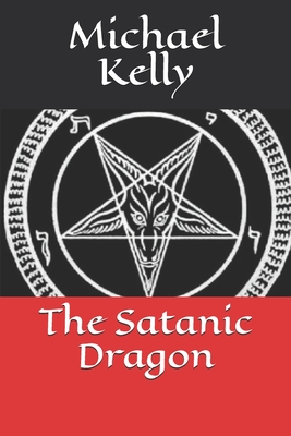 The Satanic Dragon - Kelly, Michael