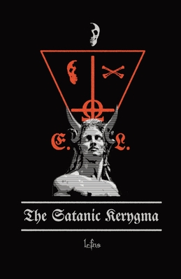 The Satanic Kerygma: Theology of Godlessness - Ns, Lcf