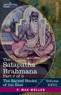 The Satapatha Brahmana, Part 2 of 5: According to the Text of the Madhyandina School-Books 3-4