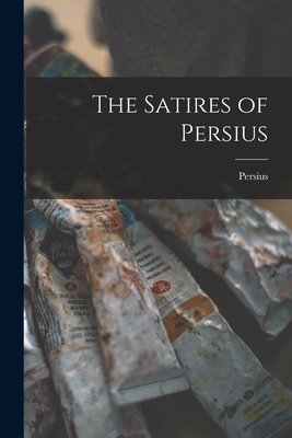 The Satires of Persius - Persius