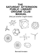 The Saturday Afternoon Public Library Origami Club Manual