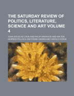 The Saturday Review of Politics, Literature, Science and Art Volume 4