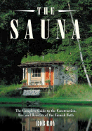 The Sauna: A Complete Guide to the Construction, Use, and Benefits of the Finnish Bath