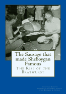 The Sausage That Made Sheboygan Famous: The Rise of the Bratwurst