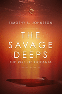 The Savage Deeps: The Rise of Oceania