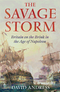 The Savage Storm: Britain on the Brink in the Age of Napoleon