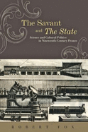 The Savant and the State: Science and Cultural Politics in Nineteenth-century France