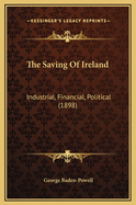 The Saving of Ireland: Industrial, Financial, Political (1898)