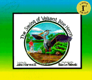 The Saving of Valiant Blue Heron - Harms, John, II, and Spencer, Robert Franklin (Editor)