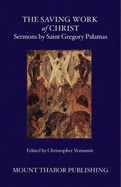 The Saving Work of Christ: Sermons by Saint Gregory Palamas - Gregory Palamas