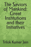 The Saviors of Mankind: Great Institutions and their Initiatives