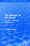 The Saviour of the World (Routledge Revivals): Volume V: The Great Controversy