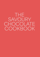 The Savoury Chocolate Cookbook