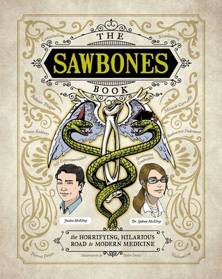 The Sawbones Book: The Hilarious, Horrifying Road to Modern Medicine - McElroy, Justin, and McElroy, Sydnee, Dr.
