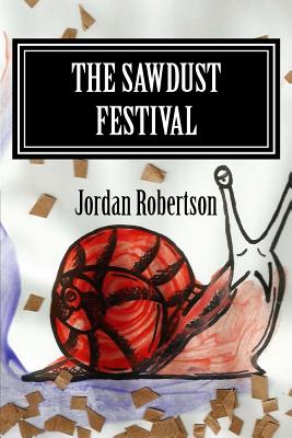 The Sawdust Festival - Robertson, Jordan Eric
